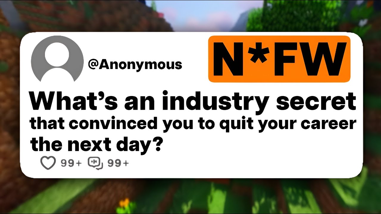 What's an industry secret that convinced you to quit your career the next day?