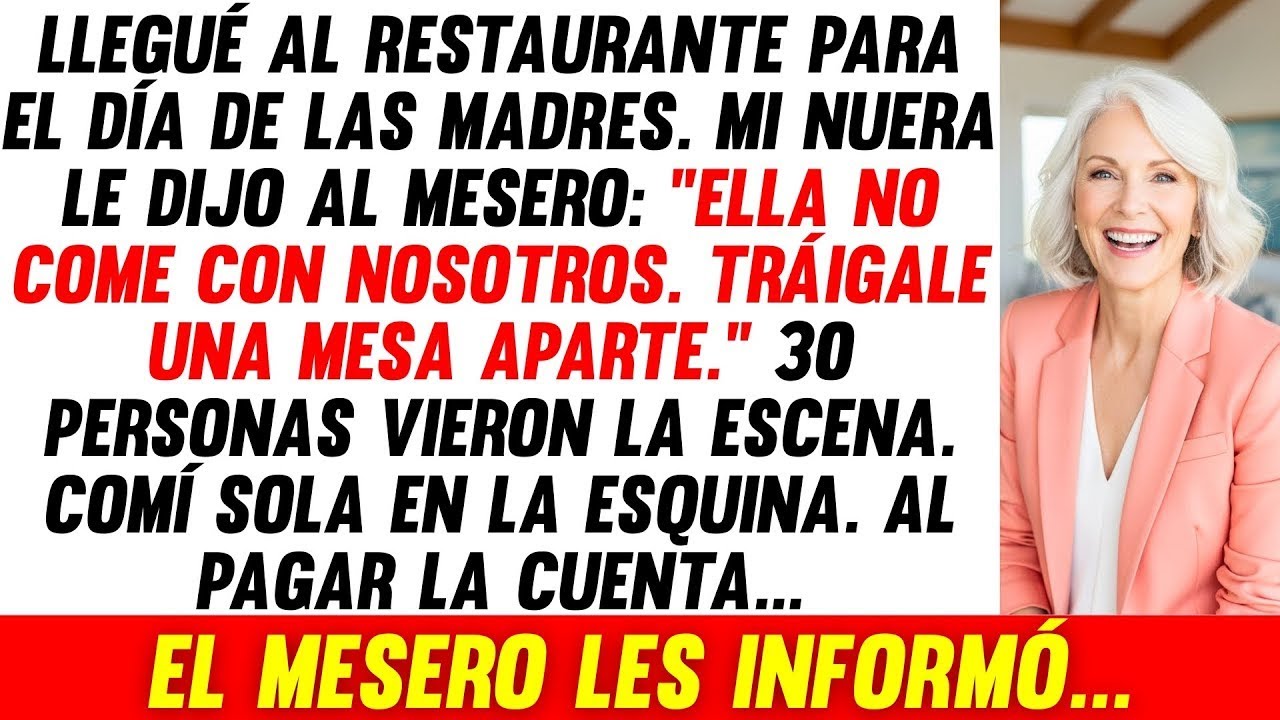 Llegué Al Restaurante, Mi Nuera Dijo： ＂Ella Come Aparte＂, Pero Al Pagar La Cuenta