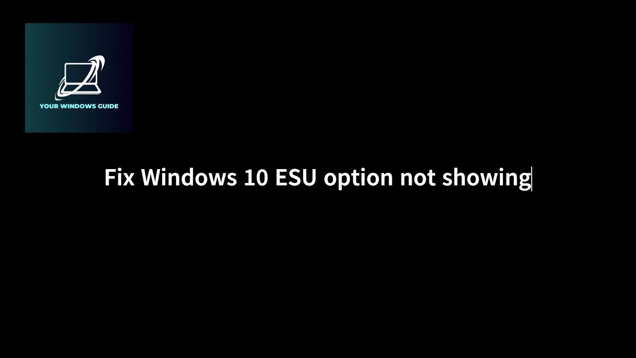Fix Windows 10 ESU aka Extended Security update option not showing in Windows Update section