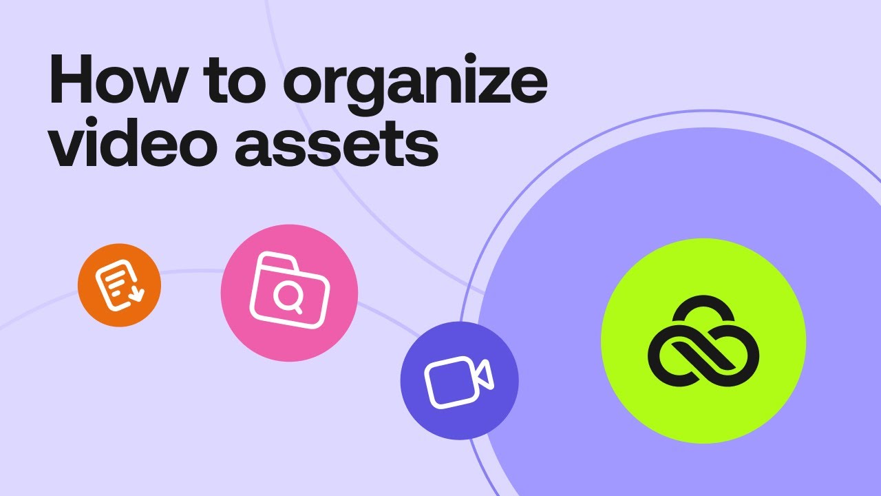 How to Organize Video Assets Like a Pro
