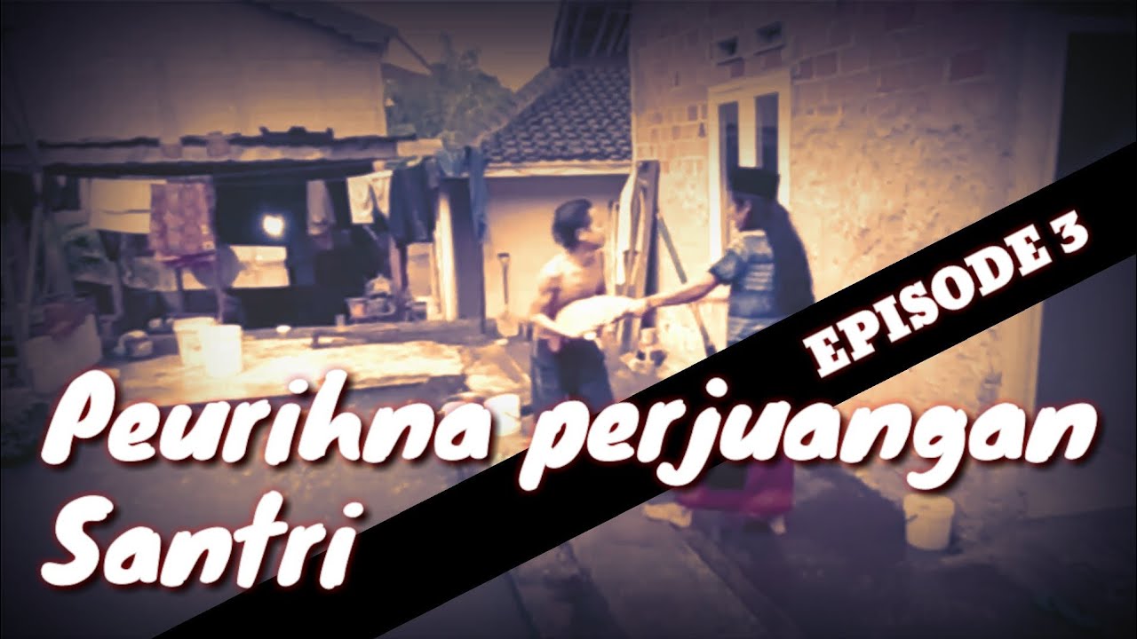 PEURIHNA PERJUANGAN SANTRI || Episode 3 - Film Santri Salafi