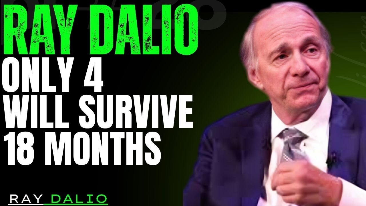 RAY DALIO ALERT: ONLY 4 INVESTMENTS WILL SURVIVE THE NEXT 18 MONTHS | GLOBAL ECONOMIC WARNING