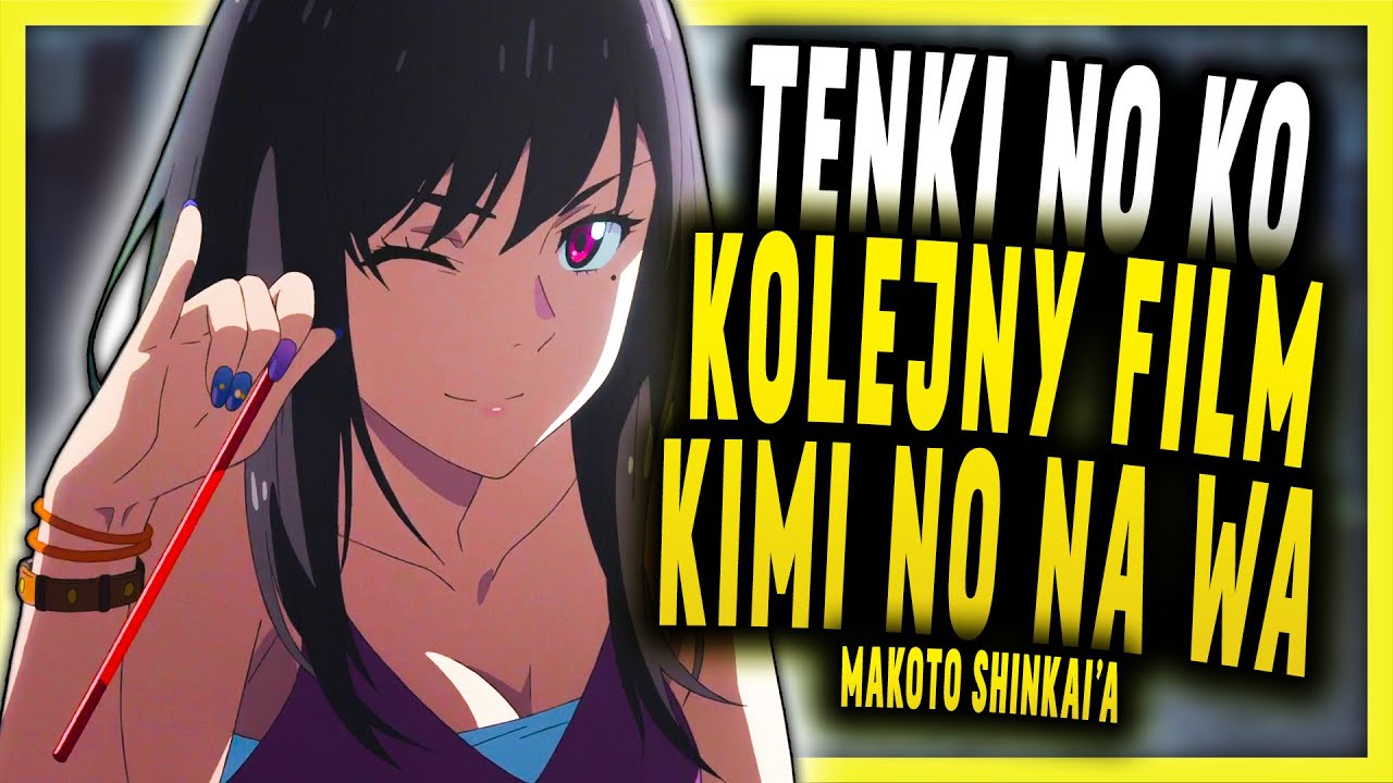 NAJLEPSZY FILM twórcy Kimi no na wa - Tenki no ko