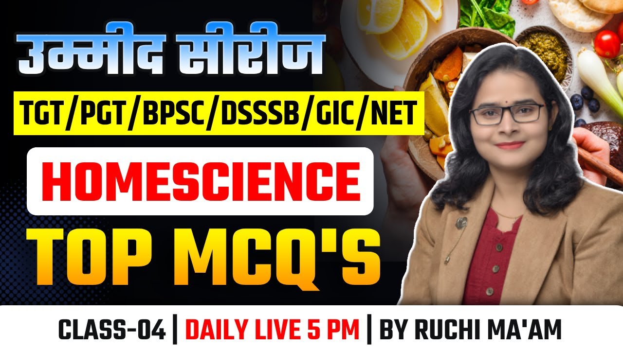 TGT/PGT/BPSC/DSSSB/GIC/NET | HOMESCIENCE उम्मीद सीरीज TOP MCQs #4 | RUCHI MA'AM