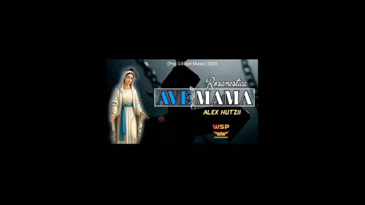 Ave Mama Rosamestica_by Alex Hutzii _ 2025 png gospel _WS production