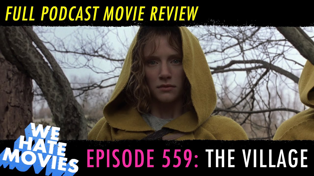We Hate Movies - M. Night Shyamalan's The Village (2004) comedy movie review podcast