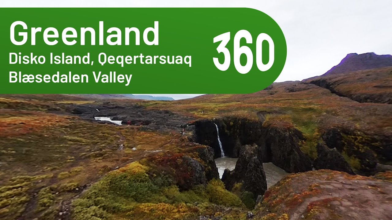 Bl&aelig;sedalen Valley (Disko Island, Qeqertarsuaq) | Greenland 360&deg; Expedition (2022)