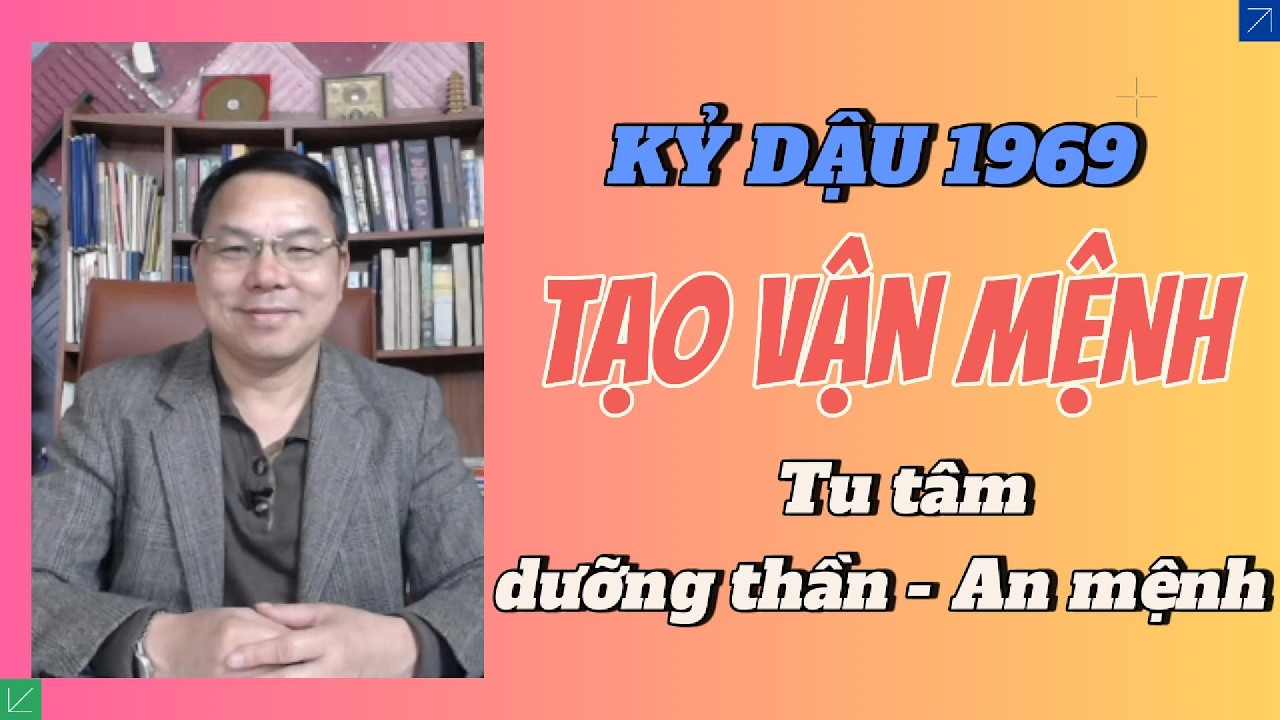 “Giải mã tính cách Kỷ Dậu 1969 & phương pháp cải tạo vận mệnh: Tu tâm – Dưỡng thần – An mệnh”