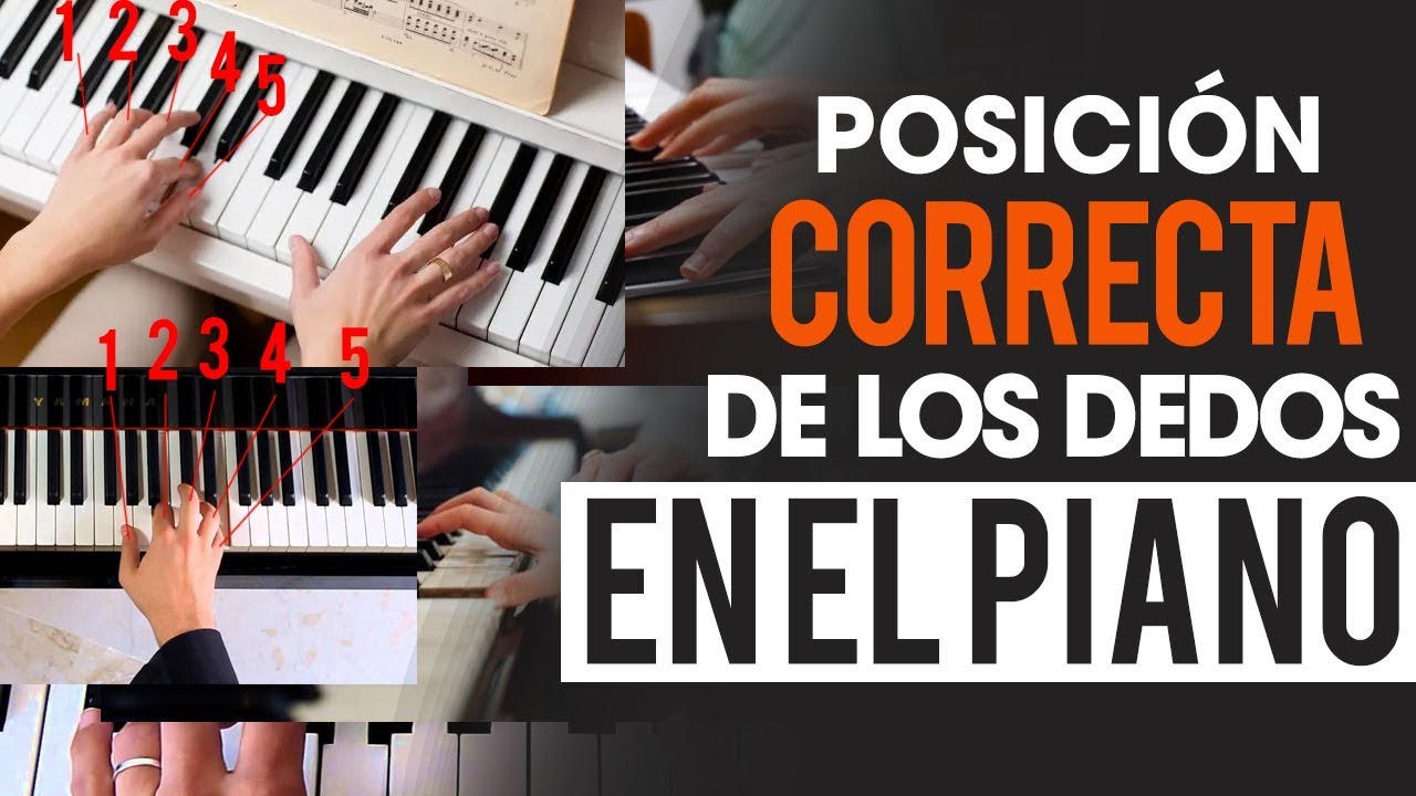 POSICIÓN CORRECTA DE LOS DEDOS EN EL PIANO