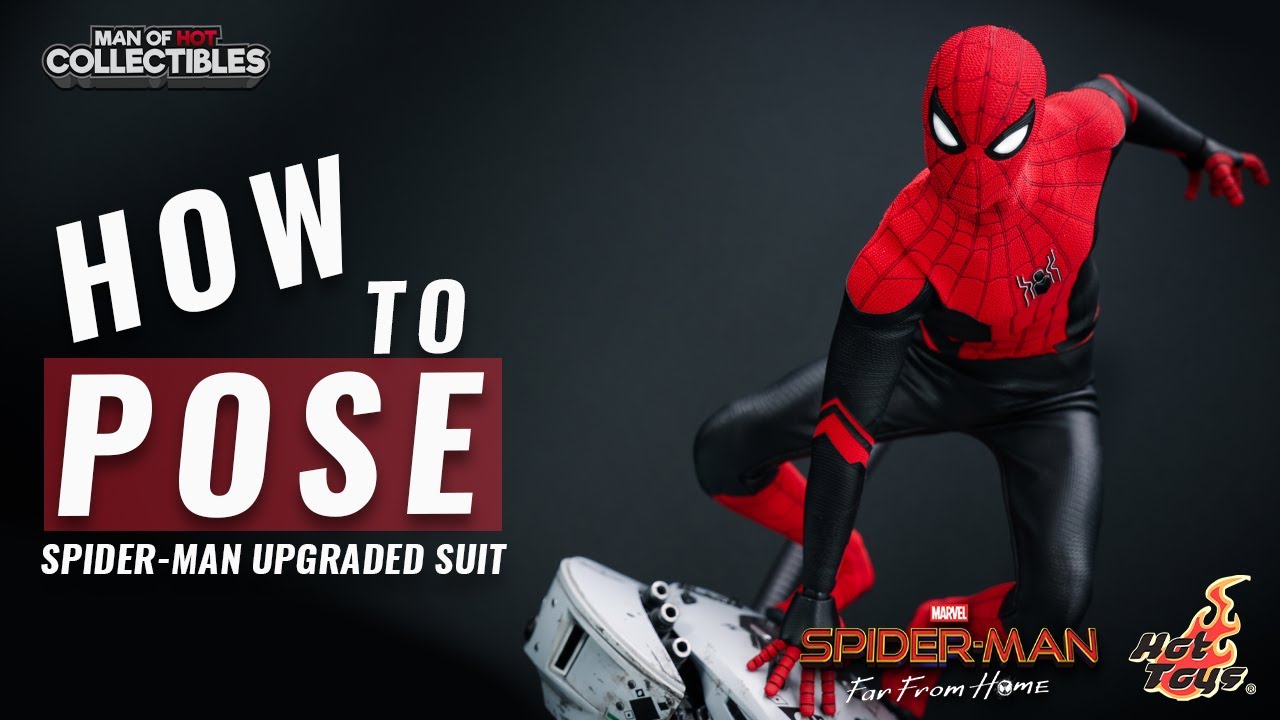 HOW TO POSE: Hot Toys SPIDER-MAN UPGRADED Suit | Spider-Man Far From Home