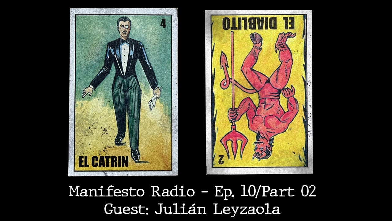 Manifesto Radio Ep10/Part02 - Guest: Julián Leyzaola