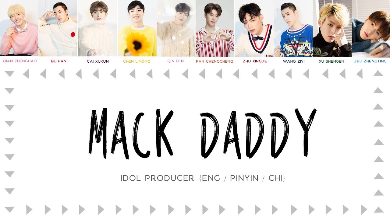 IDOL PRODUCER (偶像练习生) | MACK DADDY [chinese/pinyin/english lyrics]