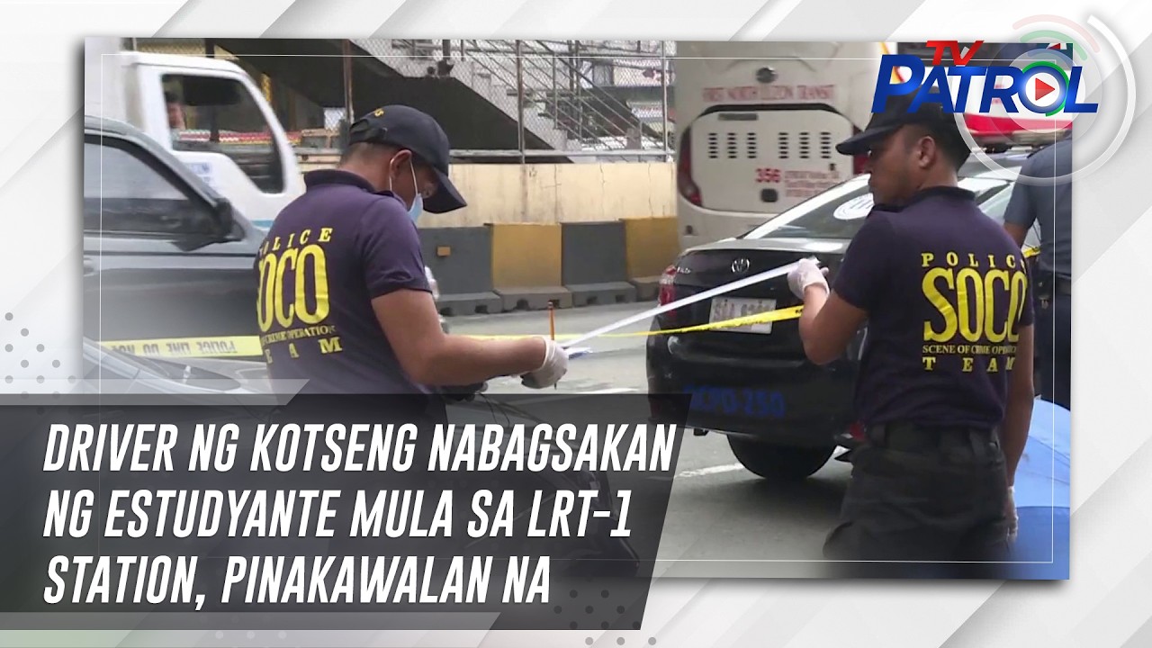 Driver ng kotseng nabagsakan ng estudyante mula sa LRT-1 station, pinakawalan na | TV Patrol