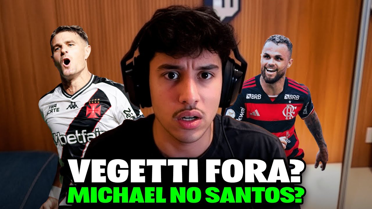 RENATO COMENTA: VEGETTI FORA DO VASCO, MICHAEL NO SANTOS E A SITUAÇÃO DO SÃO PAULO!