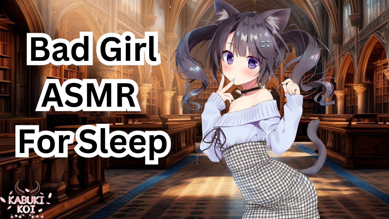 Bad Girl ASMR For Sleep - Kabuki Koi
