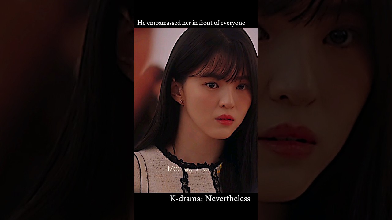 Nevertheless - He embarrassed her in front of everyone #kdrama #nevertheless #kdramaedit #sadedit