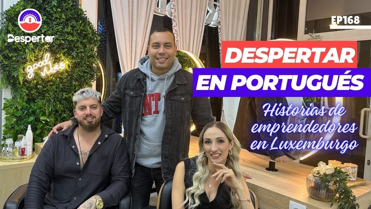 Emprendedores en Luxemburgo ǀ Despertar en portugués EP168