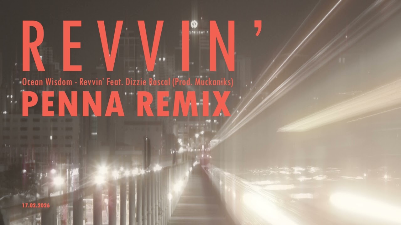 Ocean Wisdom - Revvin' Feat. Dizzee Rascal  (Prod. Muckaniks) PENNA REMIX