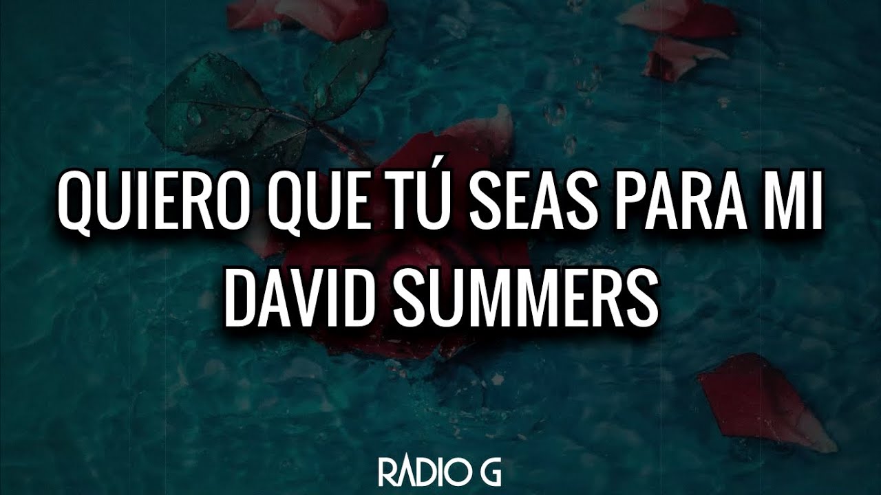 Quiero que tú seas para mi (letra) - David Summers