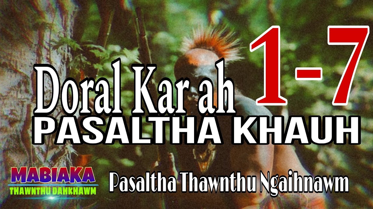 DORAL KAR AH PASALTHA KHAUH# Episode: 1-7