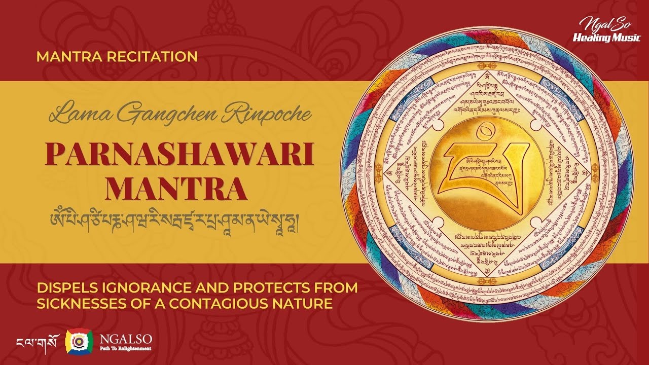 PARNASHAWARI MANTRA -  LAMA GANGCHEN RINPOCHE