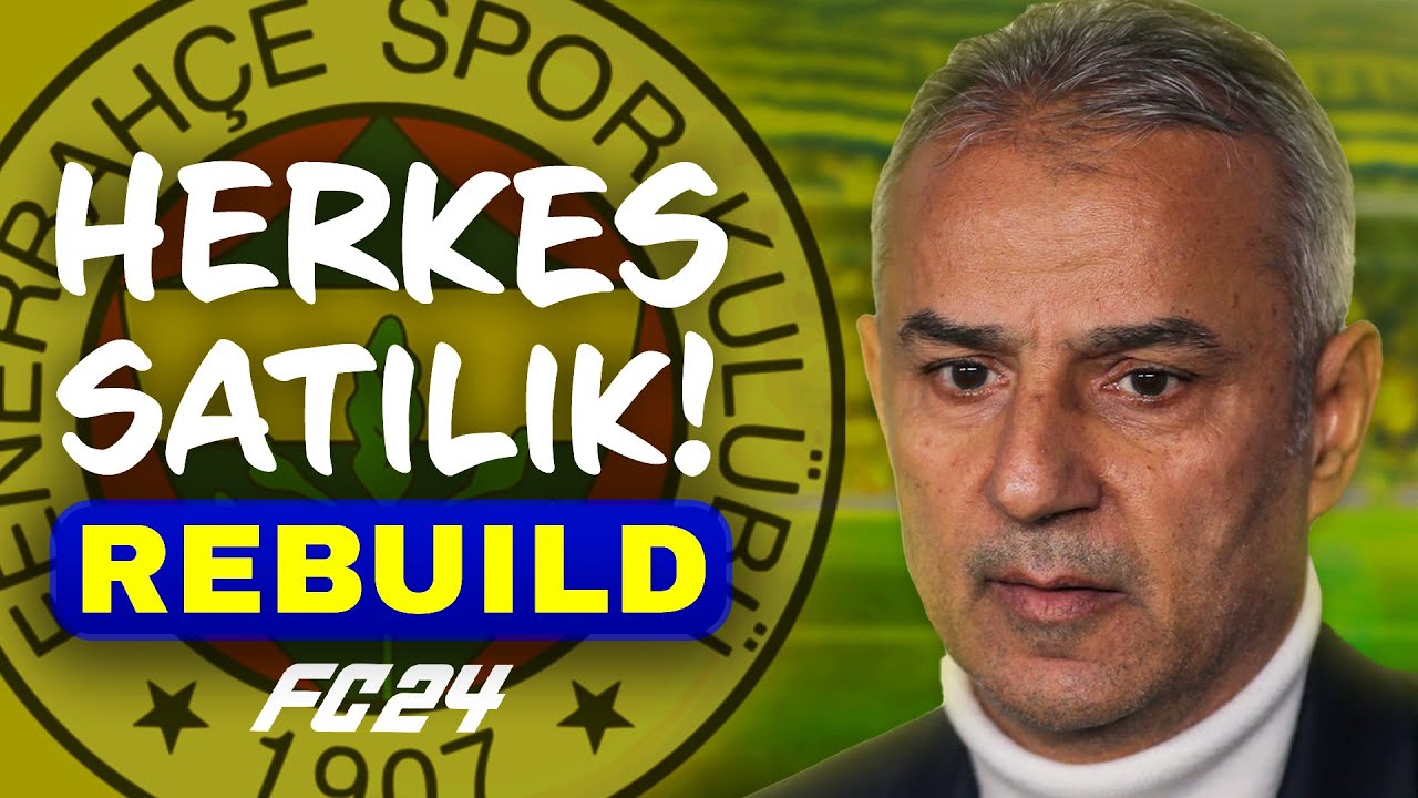 HOCA DAHİL TÜM TAKIM SATILIYOR! // FENERBAHÇE HERKES SATILIK REBUILD // FC 24 KARİYER MODU