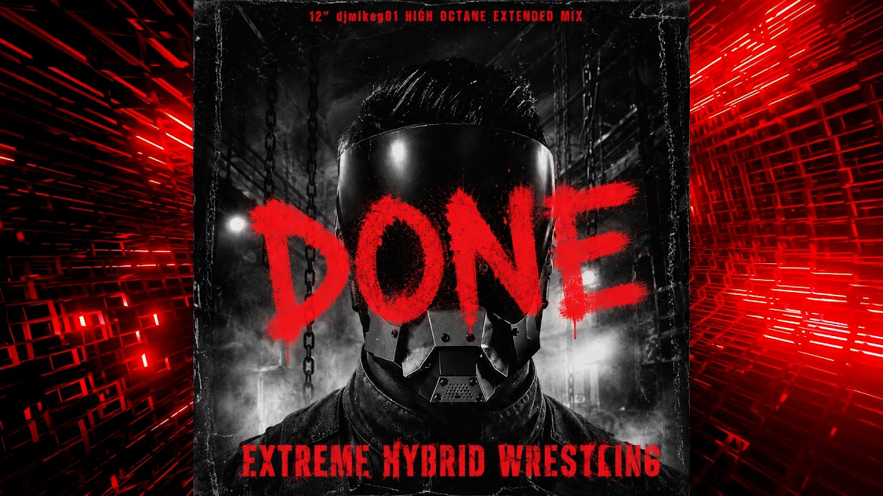 EXTREME HYBRID WRESTLING | DONE (12'' djmikeg01 HIGH OCTANE EXTENDED MIX)