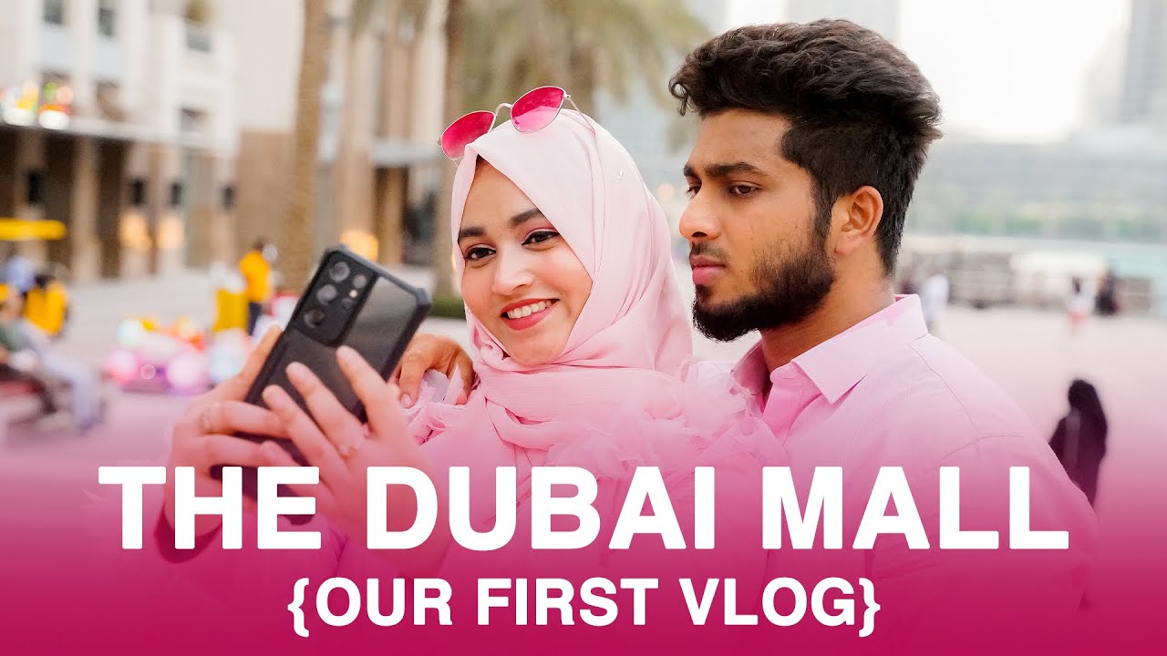 THE DUBAI MALL (OUR FIRST VLOG)