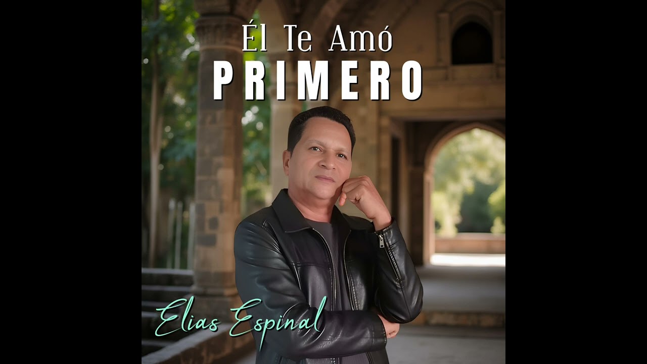 EL TE AMO PRIMERO TEMA OFICIAL DE ELIAS ESPINAL