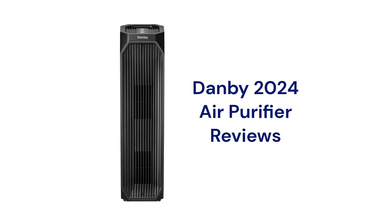 HvacRepairGuy 2024 Danby Brand Air Purifier Reviews