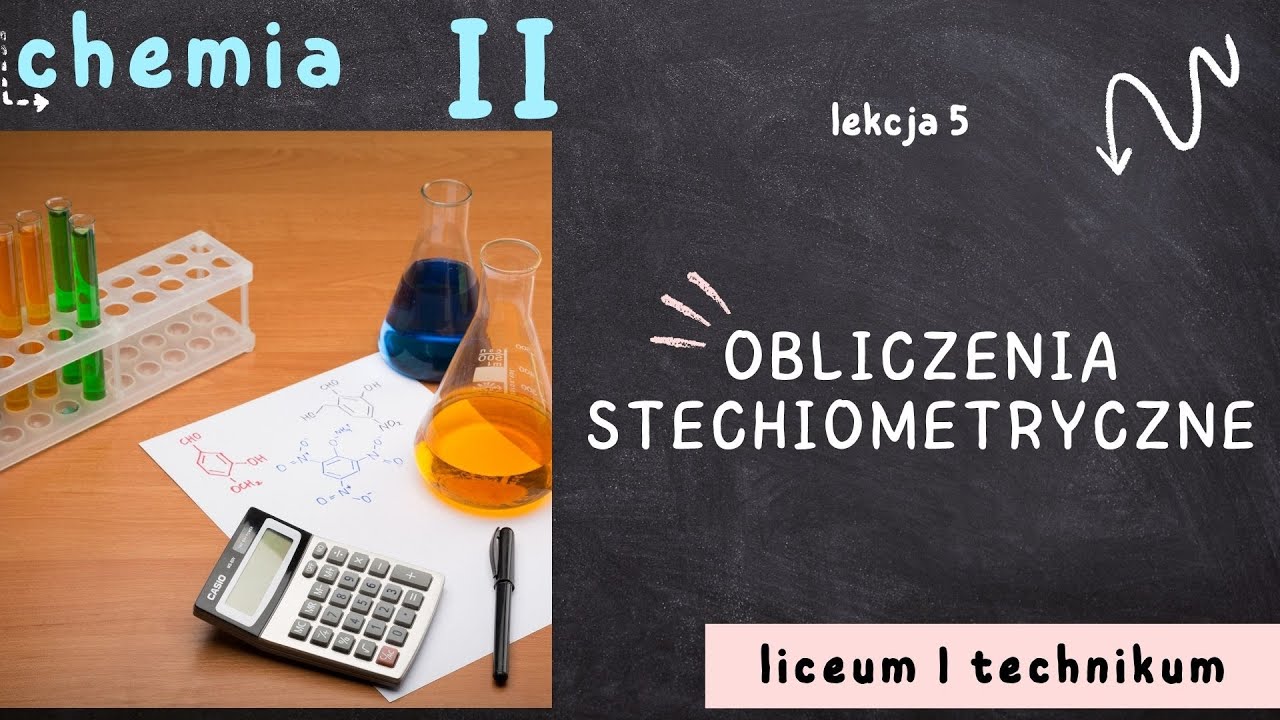 Chemia 2 LO [Lekcja 5 - Obliczenia stechiometryczne]