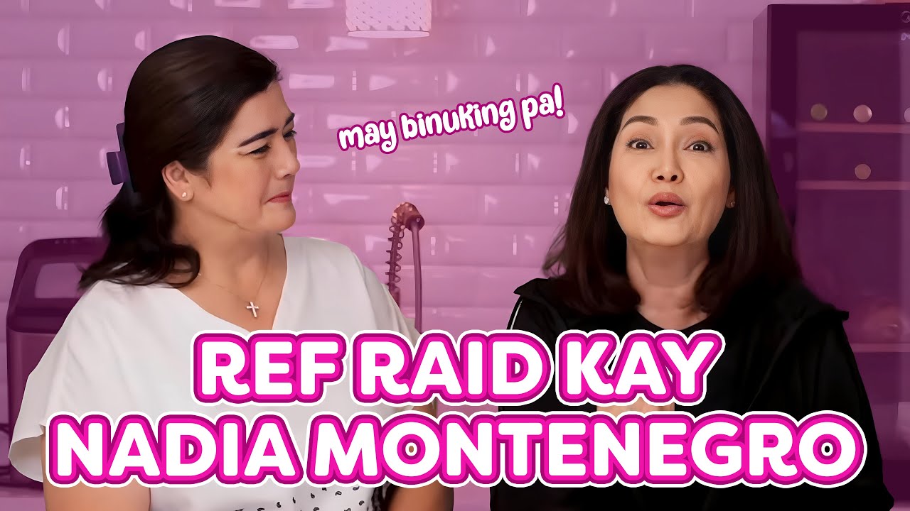 REF RAID KAY NADIA MONTENEGRO + BAKIT AKO NAOSPITAL?! I Maricel Soriano