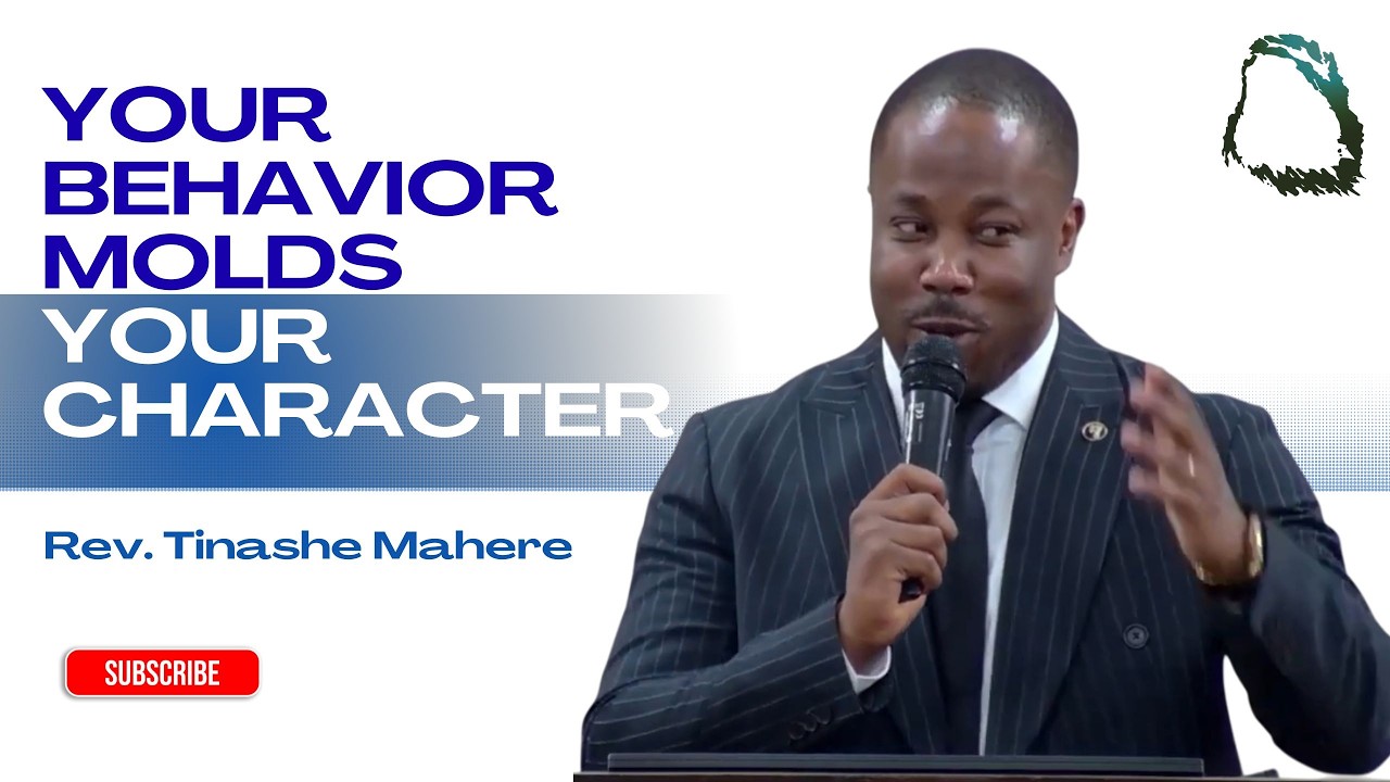 Your Behavior Molds Your Character - Rev. Tinashe Mahere