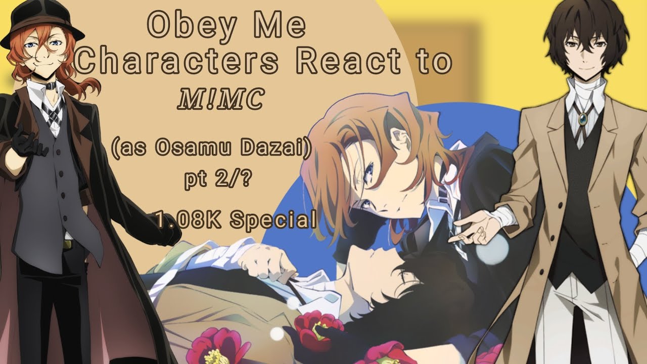 Obey Me Characters React To M!MC (as Osamu Dazai) (1.08k special) pt 2/?