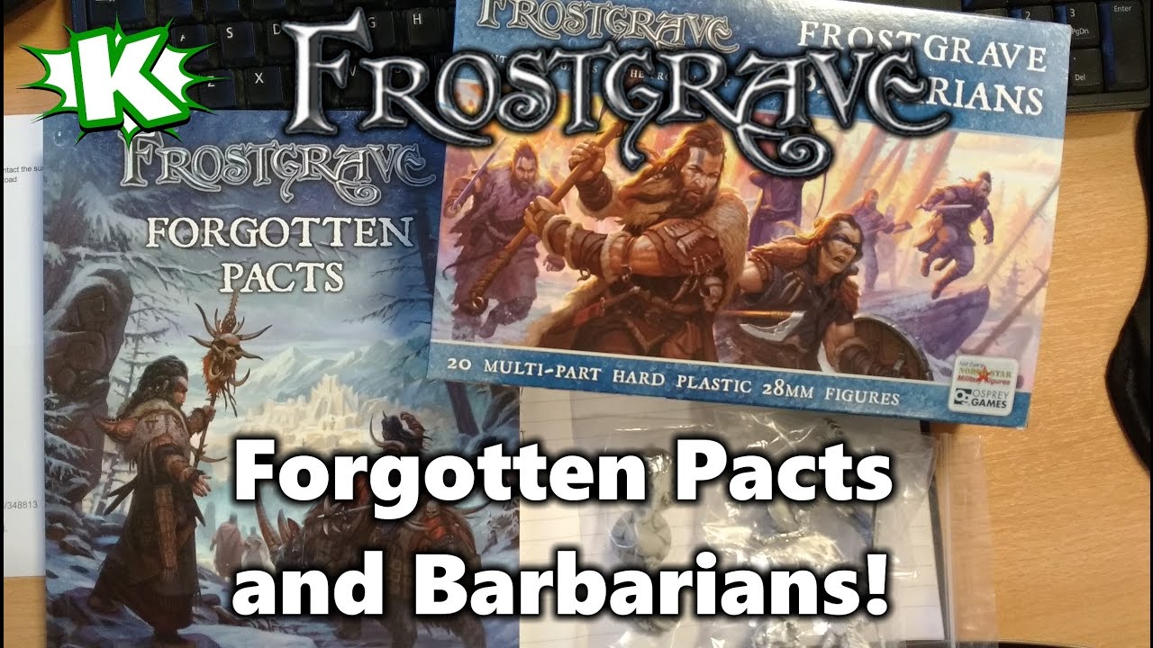 Frostgrave Forgotten Pacts Nickstarter and Barbarians kit!