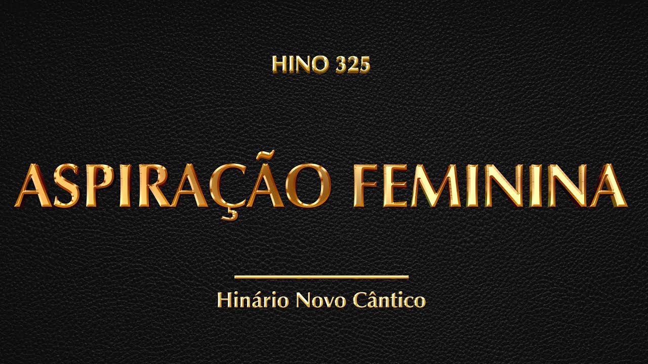 Hino 325 - Aspiração Feminina