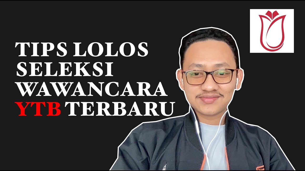 TIPS LOLOS SELEKSI WAWANCARA YTB 🇹🇷🇲🇨😄