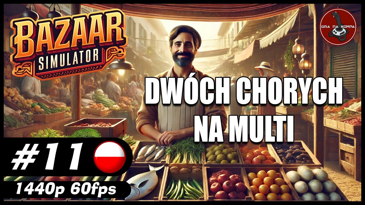 Dw&oacute;ch chorych na MULTI || #11 || Bazaar Simulator gameplay PL