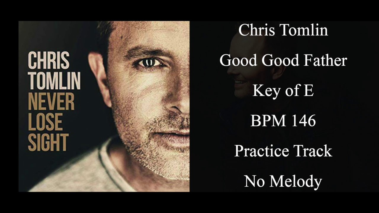 Chris Tomlin - Good Good Father - Practice Track - Key of E