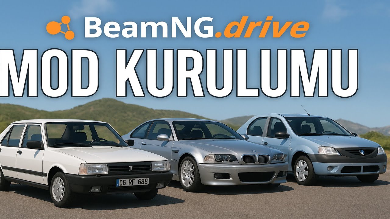 Yeni Başlayanlar İçin BeamNG.drive Harita ve Araba Mod Kurma Rehberi (Tofaş, BMW, dacia,...)