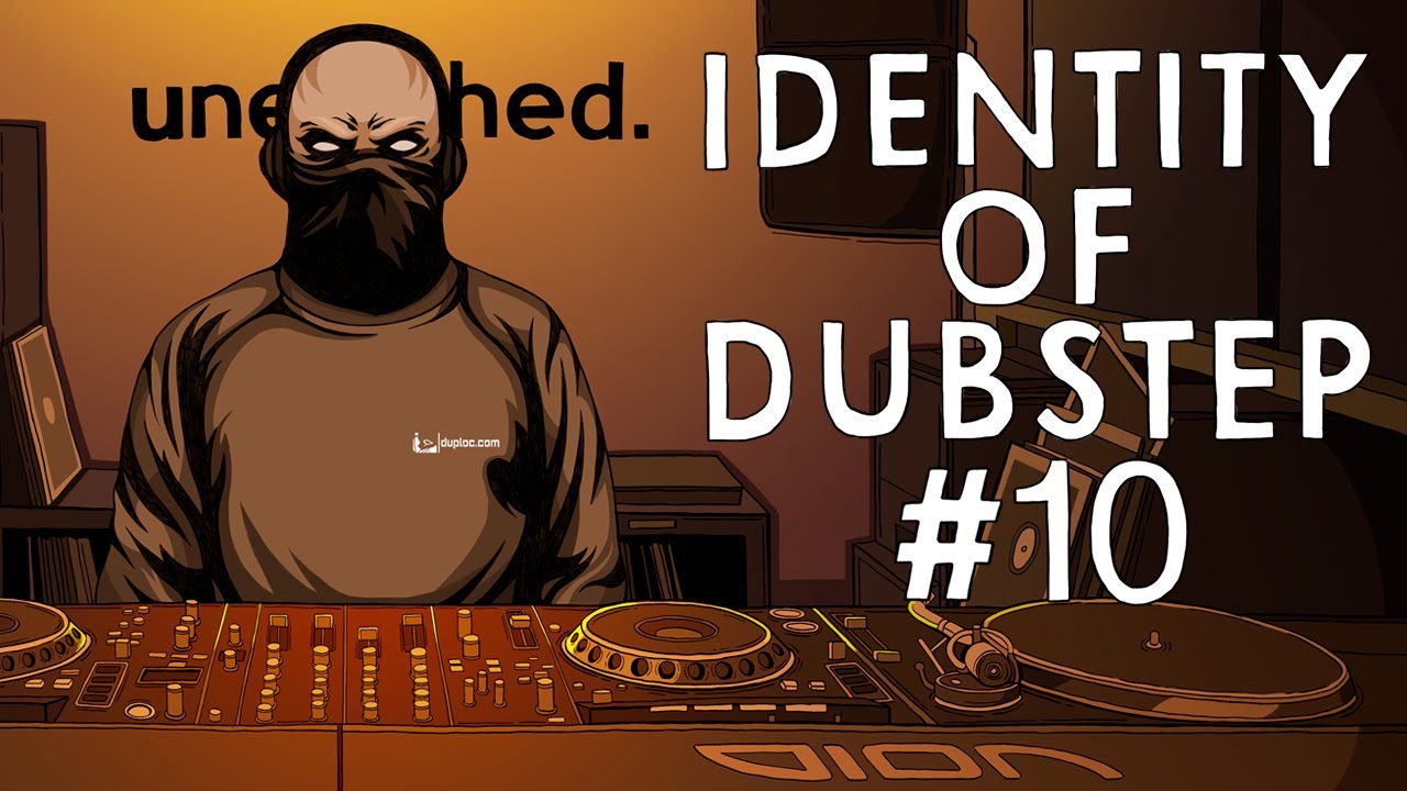 Identity of dubstep #10 [FINALE]