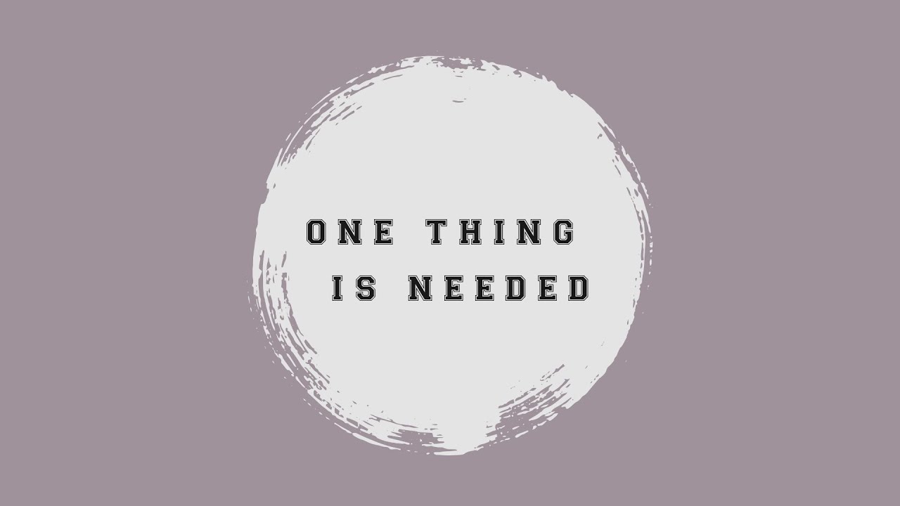 One Thing is Needed - Pastor Sam Buchanan
