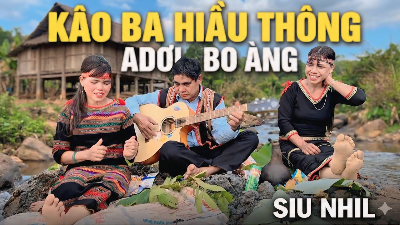 Adoh Jrai - Kâo Ba Hiâu | Adơi Boang | Dân Ca Gia Rai Pleiku @siunhil5803 