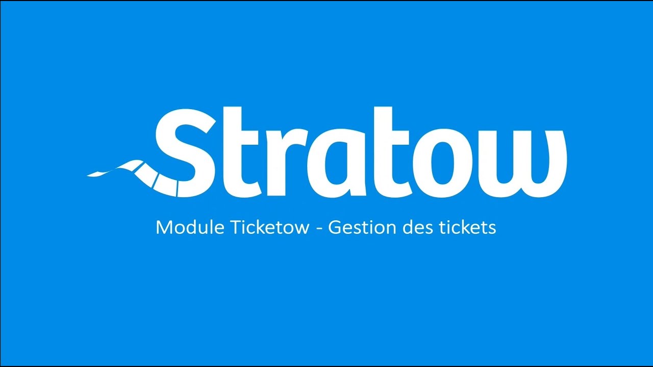 Démonstration Stratow Ticketow - Gérez l'ensemble de vos tickets clients