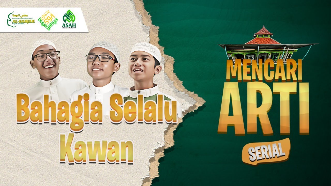 SERIAL MENCARI ARTI | BAHAGIA SELALU KAWAN (Al Bahjah Buyut) | AL BAHJAH TV