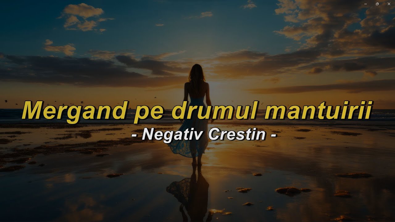 Mergand pe drumul mantuirii - Negativ Crestin 2023 - Ton Fata -