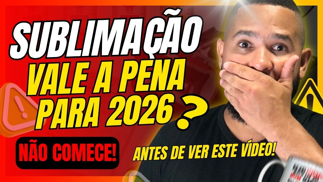 Ainda Vale a Pena Começar na SUBLIMAÇÃO em 2026? Sublimação DA DINHEIRO MESMO? Quanto Gasto em 2026?