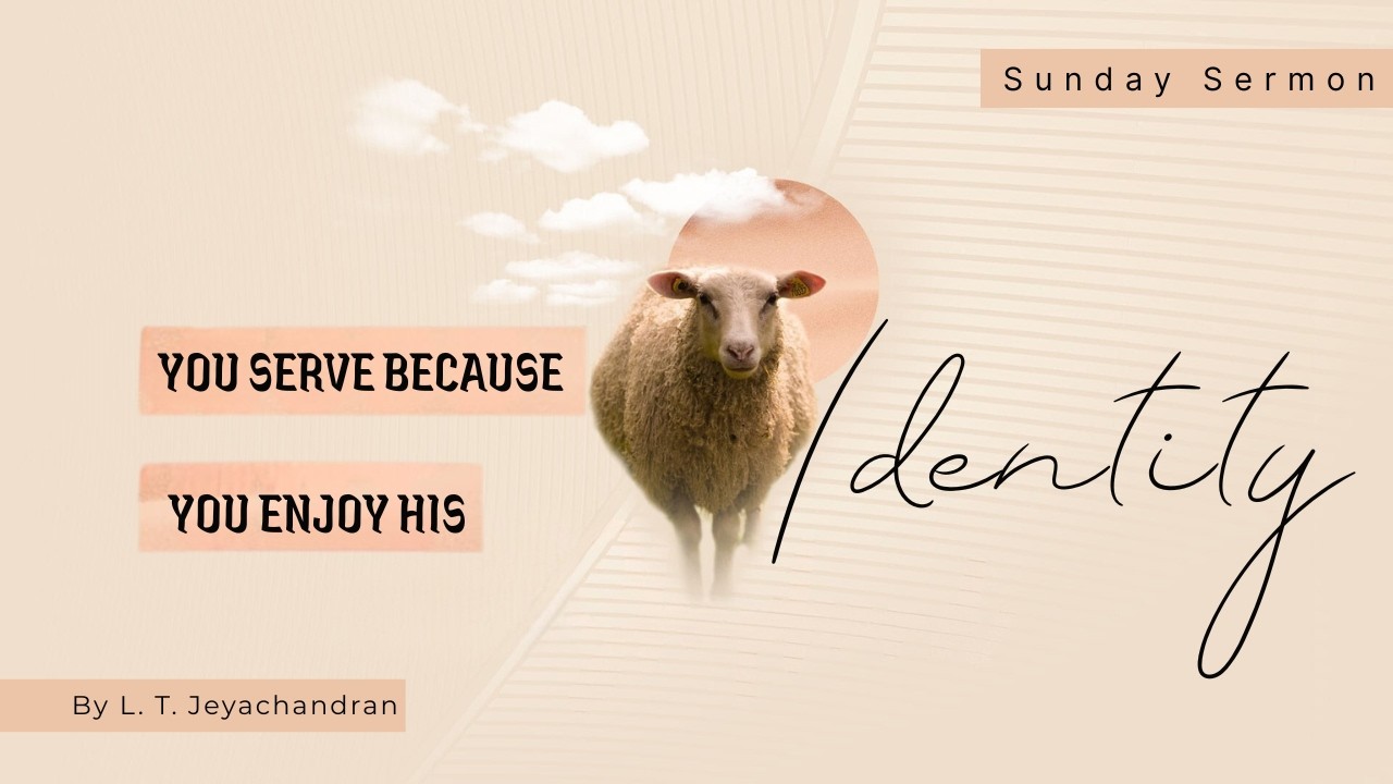 You Serve Because You Enjoy His Identity | L. T. Jeyachandran | One Church Mumbai