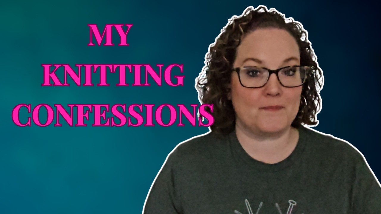 The Knitting Confessions Tag: 10 Brutally Honest Questions About My Knitting
