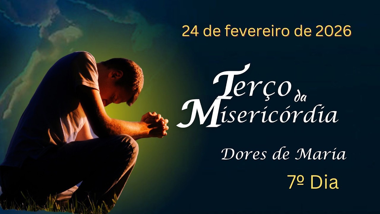 7º DIA - Terço da Misericórdia - 24.02.2025 - Padre Robson Oliveira